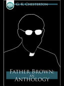 Father Brown : an Anthology.