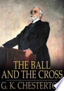 The ball and the cross / G.K. Chesterton.