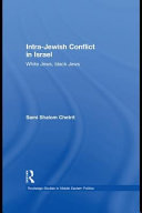 Intra-Jewish conflict in Israel white Jews, black Jews /