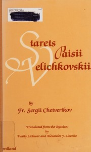 Starets Paisii Velichkovskii : his life, teachings, and influence on Orthodox monasticism /