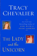 The lady and the unicorn / Tracy Chevalier.