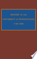 History of the University of Pennsylvania, 1740-1940 /