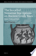 The so-called nonsense inscriptions on ancient Greek vases between Paideia and Paidiá / by Sara Chiarini.