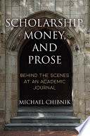 Scholarship, money, and prose : behind the scenes at an academic journal / Michael Chibnik.