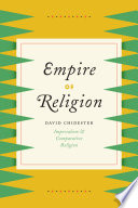 Empire of Religion : Imperialism and Comparative Religion.