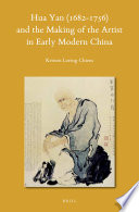 Hua Yan (1682-1756) and the making of the artist in early modern China / by Kristen Loring Chiem.