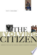 The evolving citizen : American youth and the changing norms of democratic engagement / Jay P. Childers.