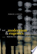 Modernism and eugenics : Woolf, Eliot, Yeats, and the culture of degeneration / Donald J. Childs.