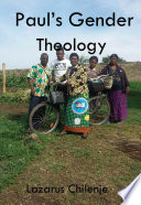 Paul's gender theology and the ordained women's ministry in the CCAP in Zambia / Lazarus Chilenje.