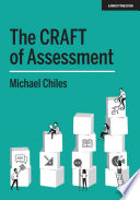 The CRAFT of Assessment A Whole School Approach to Assessment of Learning.