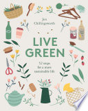 Live green : 52 steps for a more sustainable life /