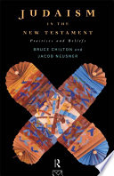 Judaism in the New Testament : practices and beliefs /