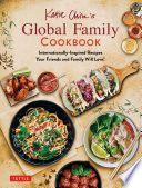 Katie Chin's global family cookbook : internationally-inspired recipes your friends and family will love! / [Katie Chin]