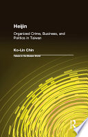 Heijin : organized crime, business, and politics in Taiwan /