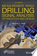 Measurement while drilling (MWD) : signal analysis, optimization, and design / Wilson C. Chin.