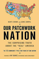 Our patchwork nation : the surprising truth about the "real" America / Dante Chinni and James Gimpel.