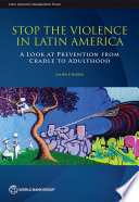 Stop the violence in Latin America : a look at prevention from cradle to adulthood /