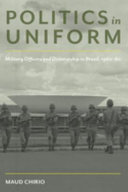 Politics in uniform : military officers and dictatorship in Brazil, 1960-80 /