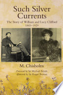 Such silver currents : the story of William and Lucy Clifford, 1845-1929 /