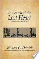 In search of the lost heart explorations in Islamic thought /