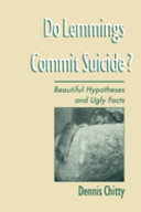 Do lemmings commit suicide? : beautiful hypotheses and ugly facts / Dennis Chitty.