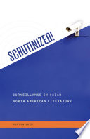 Scrutinized! : surveillance in Asian North American literature /