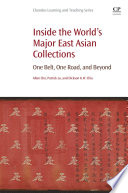 Inside the world's major East Asian collections : one belt, one road, and beyond /
