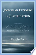 Jonathan Edwards on justification reformed development of the doctrine in eighteenth-century New England /