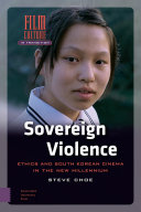 Sovereign violence : ethics and South Korean cinema in the new millennium /