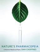 Nature's pharmacopeia : a world of medicinal plants /