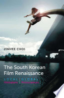 The South Korean film renaissance : local hitmakers, global provocateurs /