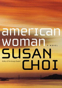 American woman : a novel / Susan Choi.