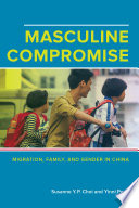 Masculine compromise : migration, family, and gender in China /