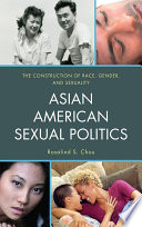 Asian American sexual politics : the construction of race, gender, and sexuality /