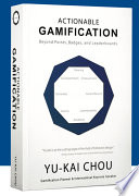 Actionable gamification : beyond points, badges, and leaderboards / Yu-kai Chou.