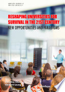 Reshaping universities for survival in the 21st century : new opportunities and paradigms /