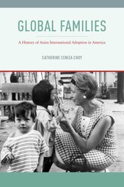 Global families : a history of Asian international adoption in America /
