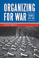 Organizing for war : France, 1870-1914 /