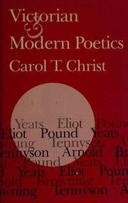 Victorian and modern poetics / Carol T. Christ.