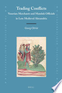 Trading conflicts : Venetian merchants and Mamluk officials in late Medieval Alexandria /