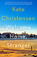 Welcome home, stranger : a novel / Kate Christensen.
