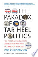 The paradox of Tar Heel politics the personalities, elections, and events that shaped modern North Carolina /