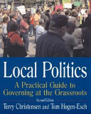 Local politics : a practical guide to governing at the grassroots /