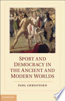 Sport and democracy in the ancient and modern worlds / Paul Christesen.