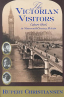 The Victorian visitors : culture shock in nineteenth-century Britain /