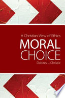 Moral choice : a Christian view of ethics /