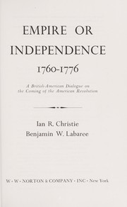 Empire or independence, 1760-1776 : a British-American dialogue on the coming of the American Revolution /
