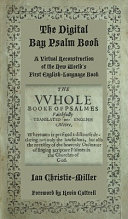 The digital Bay Psalm book a virtual reconstruction of the new world's first English-language book /