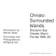 Christo, surrounded islands : Biscayne Bay, Greater Miami, Florida 1980-83 / Introdution by Werner Spies ; chronology and photographs by Wolfgang Volz ; [translated from the German by Stephen Reader]