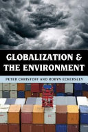 Globalization and the environment / Peter Christoff and Robyn Eckersley.